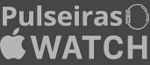 Pulseiras Watch